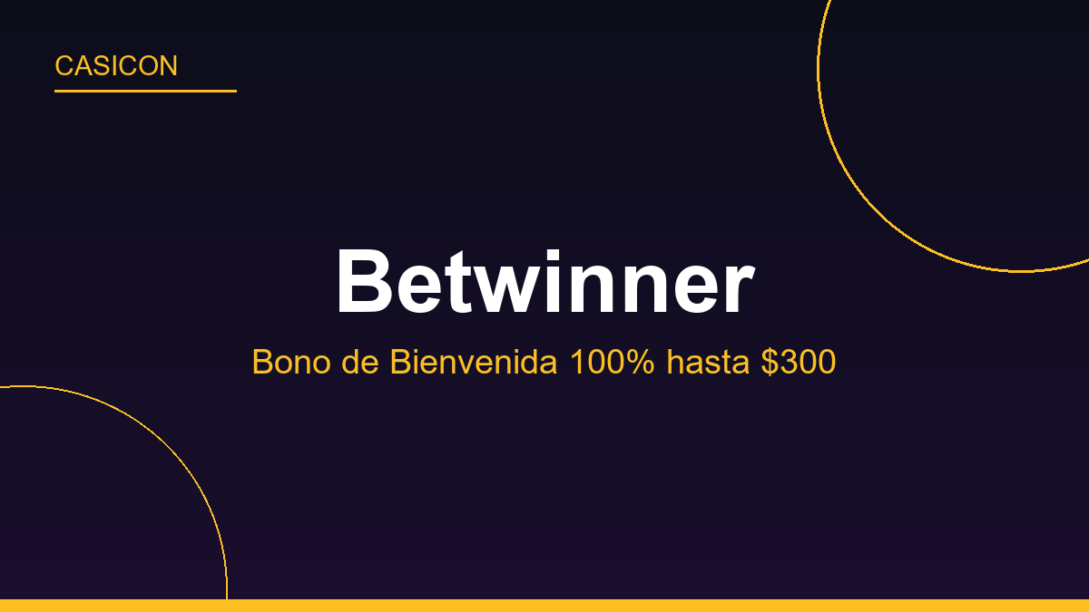 Betwinner [2026]: Bono de Bienvenida 100% Hasta $300 + 30 Giros Gratis