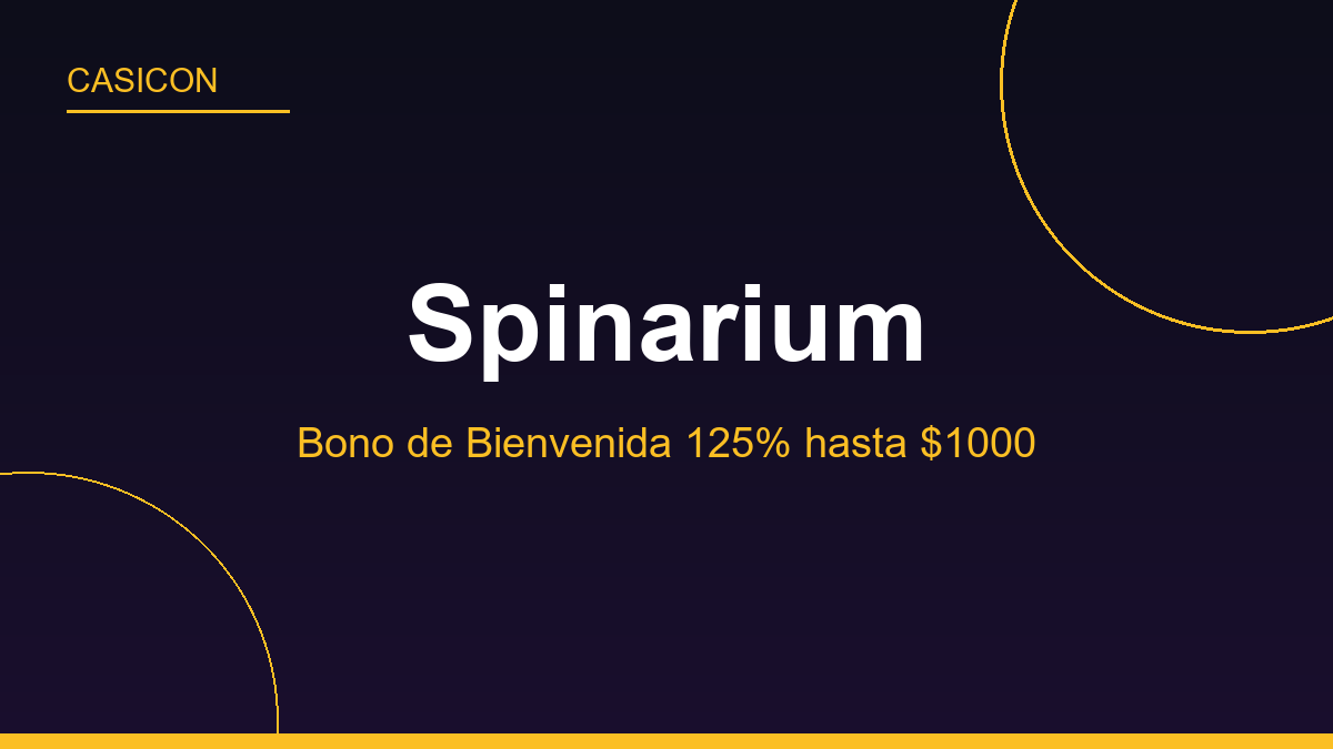 Spinarium [2026]: Bono de Bienvenida 125% Hasta $1000 + 100 Giros Gratis